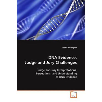 Holmgren, J: DNA Evidence: Judge and Jury Challenges, Taschenbuch von Janne Holmgren, VDM, 978-3-639-07326-3