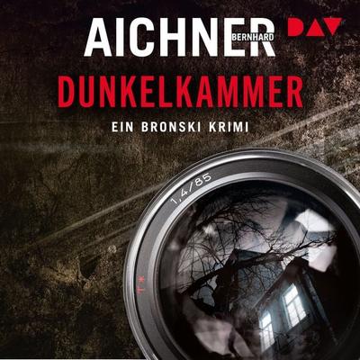 Dunkelkammer. Ein Bronski Krimi (1) - Bernhard Aichner, Audio, 9783742441744
