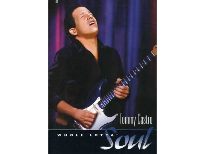 Tommy Castro - Whole Lotta' Soul