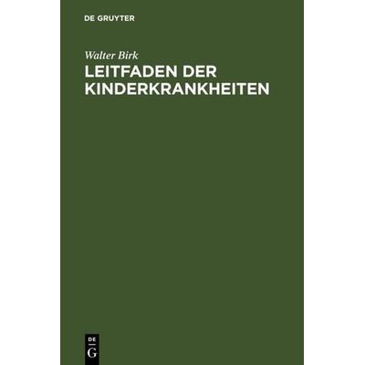 Kinderkrankheiten, Gebundene Ausgabe von Walter Birk, De Gruyter, 978-3-11-126026-6