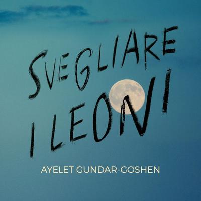 Svegliare i leoni - Ayelet Gundar-Goshen, Audio, 9789178379743