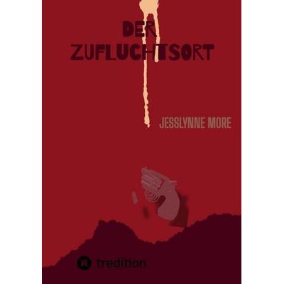 Der Zufluchtsort, Taschenbuch von Jesslynne More, Tredition, 978-3-384-72163-1