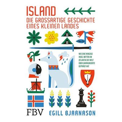Island – die großartige Geschichte eines kleinen Landes, Gebundene Ausgabe von Egill Bjarnason, Finanzbuch Verlag, 978-3-95972-620-7
