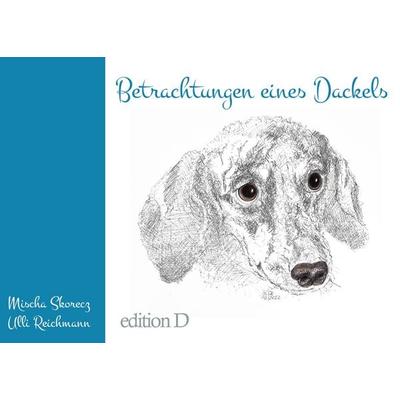Betrachtungen eines Dackels, Gebundene Ausgabe von Ulli Reichmann, BoD – Books on Demand, 978-3-7583-1375-2