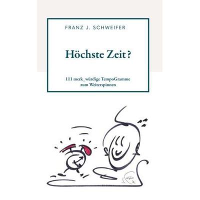Höchste Zeit?, Gebundene Ausgabe von Franz J. Schweifer, Buchschmiede, 978-3-99192-290-2