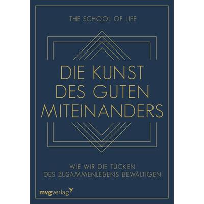 Die Kunst des guten Miteinanders, Gebundene Ausgabe von The School of Life, Mvg, 978-3-7474-0358-7