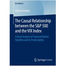 The Causal Relationship between the S&P 500 and the VIX Index, Fachbücher von Florian Auinger