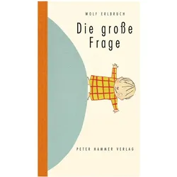 Die grosse Frage, Kinderbücher von Wolf Erlbruch