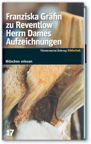 Reventlow, Franziska Gräfin Zu - Herrn Dames Aufzeichnungen. SZ-München Bibliothek - Preis vom 13.10.2026 19:28:25 h