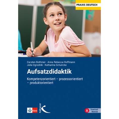 Aufsatzdidaktik, Taschenbuch von Carsten Bothmer,Anna R. Hoffmann,Julia Ogrodnik,Katharina Schuncke, Kallmeyer, 978-3-7727-1668-3