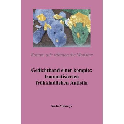 Gedichtband einer komplex traumatisierten frühkindlichen Autistin, Taschenbuch von Sandra Mularczyk, Epubli, 978-3-7598-3925-1