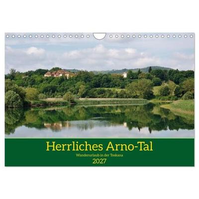 Herrliches Arno Tal - Wanderurlaub in der Toskana (Wandkalender 2027 DIN A4 quer), CALVENDO Monatskalender