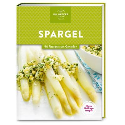 Meine Lieblingsrezepte: Spargel, Gebundene Ausgabe von Dr.Oetker, Dr. Oetker - ein Verlag der Edel Verlagsgruppe, 978-3-7670-1822-8