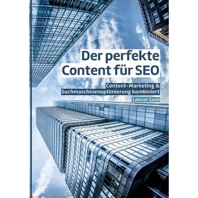 Der perfekte Content für SEO, Taschenbuch von Labinot Gashi, BoD – Books on Demand, 978-3-7528-9972-6