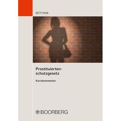 Prostituiertenschutzgesetz, Taschenbuch von Manfred Büttner, Richard Boorberg Verlag, 978-3-415-05996-2