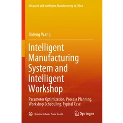 Intelligent Manufacturing System and Intelligent Workshop, Fachbücher von Jinfeng Wang
