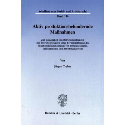 Aktiv produktionsbehindernde Maßnahmen., Taschenbuch von Jürgen Treber, Duncker & Humblot, 978-3-428-08698-6