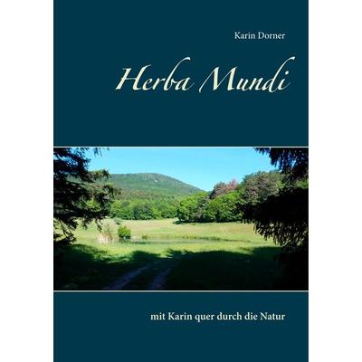 Herba Mundi, Taschenbuch von Karin Dorner, BoD – Books on Demand, 978-3-7460-1526-2