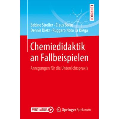 Chemiedidaktik an Fallbeispielen, Taschenbuch von Sabine Streller,Claus Bolte,Dennis Dietz,Ruggero Noto La Diega, Springer Berlin, 978-3-662-58644-0