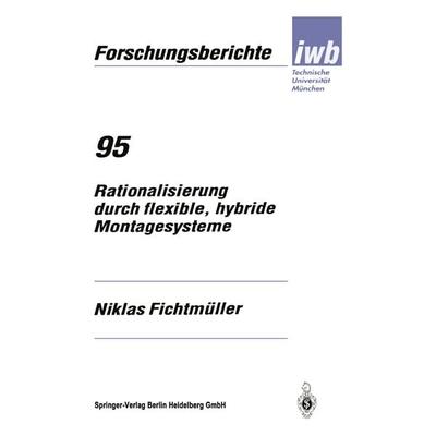 Rationalisierung durch flexible, hybride Montagesysteme, Taschenbuch von Niklas Fichtmüller, Springer Berlin, 978-3-540-60960-5