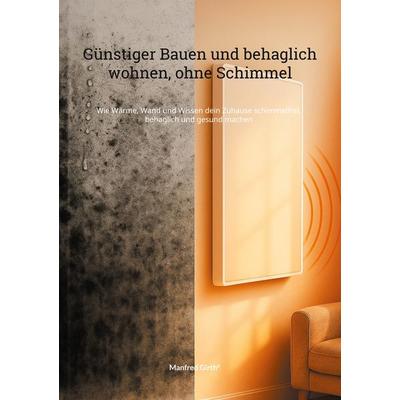 Günstiger Bauen und Behaglich wohnen, ohne Schimmel, Taschenbuch von Manfred Girth, BoD – Books on Demand, 978-3-8192-6566-2