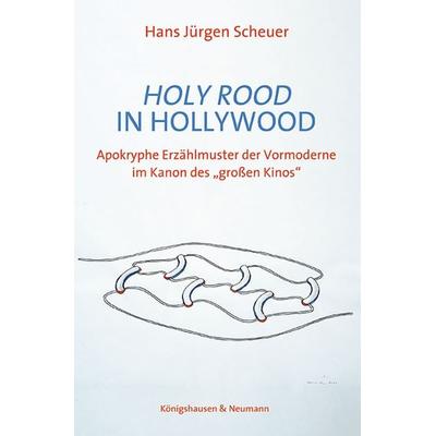 Holy Rood in Hollywood, Taschenbuch von Hans Jürgen Scheuer, Königshausen u. Neumann, 978-3-8260-9191-9
