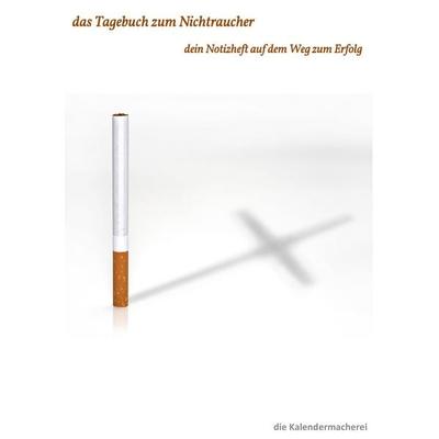 das Tagebuch zum Nichtraucher, Taschenbuch von , BoD – Books on Demand, 978-3-7322-3027-3