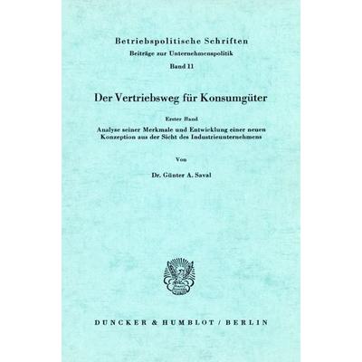 Der Vertriebsweg für Konsumgüter., Taschenbuch von Günter A. Saval, Duncker & Humblot, 978-3-428-02793-4