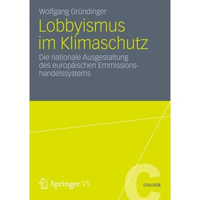 Lobbyismus im Klimaschutz, Taschenbuch von Wolfgang Gründinger, VS Verlag für Sozialwissenschaften, 978-3-531-18348-0