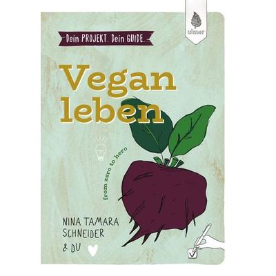 Dein Projekt. Dein Guide. Vegan leben, Gebundene Ausgabe von Nina Tamara Schneider, Verlag Eugen Ulmer, 978-3-8186-2467-5