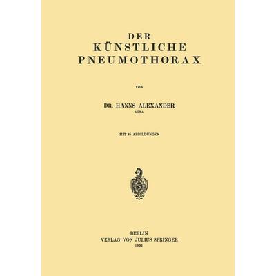 Der Künstliche Pneumothorax, Taschenbuch von Hanns Alexander, Springer Berlin, 978-3-642-89499-2