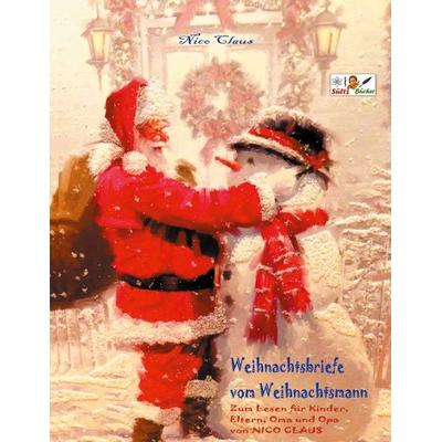 Weihnachtsbriefe vom Weihnachtsmann - Zum Lesen für Kinder, Eltern, Oma und Opa von NICO CLAUS, Taschenbuch von Nico Claus, BoD – Books on Demand,