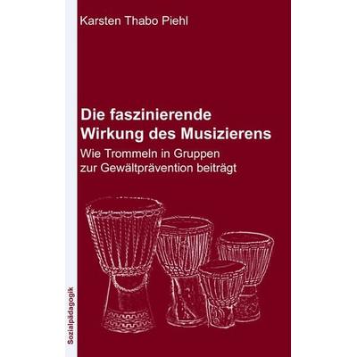 Die faszinierende Wirkung des Musizierens, Taschenbuch von Karsten Thabo Piehl, BoD – Books on Demand, 978-3-8334-9866-4