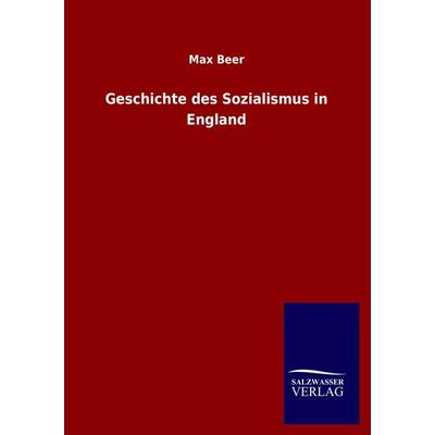 Geschichte des Sozialismus in England, Taschenbuch von Max Beer, Salzwasser, 978-3-8460-0627-6