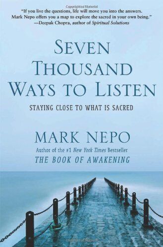 Mark Nepo - Seven Thousand Ways to Listen: Staying Close to What Is Sacred - Preis vom 17.10.2026 19:25:27 h