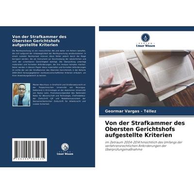 Von der Strafkammer des Obersten Gerichtshofs aufgestellte Kriterien, Taschenbuch von Geormar Vargas-Téllez, Verlag Unser Wissen, 978-620-4-36543-5