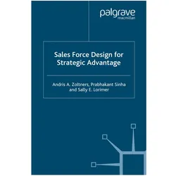 Sales Force Design For Strategic Advantage, Fachbücher von S. Lorimer, A. Zoltners, P. Sinha