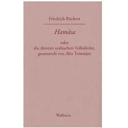 Friedrich Rückerts Werke. Historisch-kritische Ausgabe. Schweinfurter Edition / Hamasa oder die älte, Belletristik von Friedrich Rückert