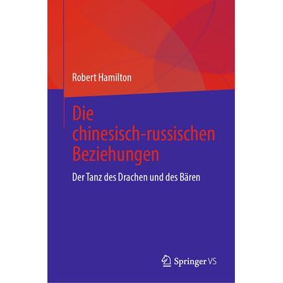 Die chinesisch-russischen Beziehungen, Gebundene Ausgabe von Robert Hamilton, Springer, 978-3-032-08038-7