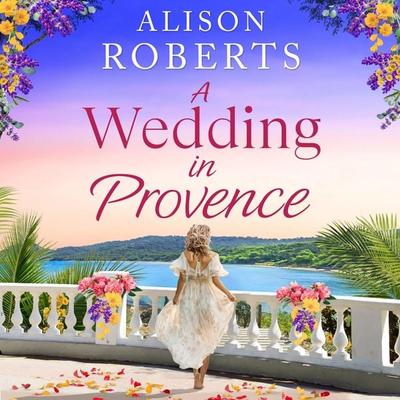 A Wedding in Provence - Alison Roberts, Audio, 9781836173328