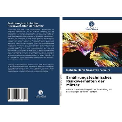 Ernährungstechnisches Risikoverhalten der Mütter, Taschenbuch von Isabella Marta Scanavez Ferreira, Verlag Unser Wissen, 978-620-3-93780-0