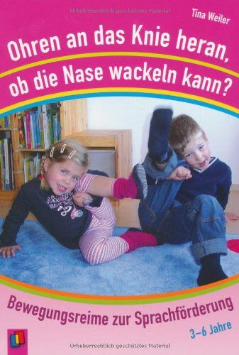 Tina Weiler - Ohren an das Knie heran, ob die Nase wackeln kann?: Bewegungsreime zur Sprachförderung - Preis vom 30.09.2026 09:01:18 h