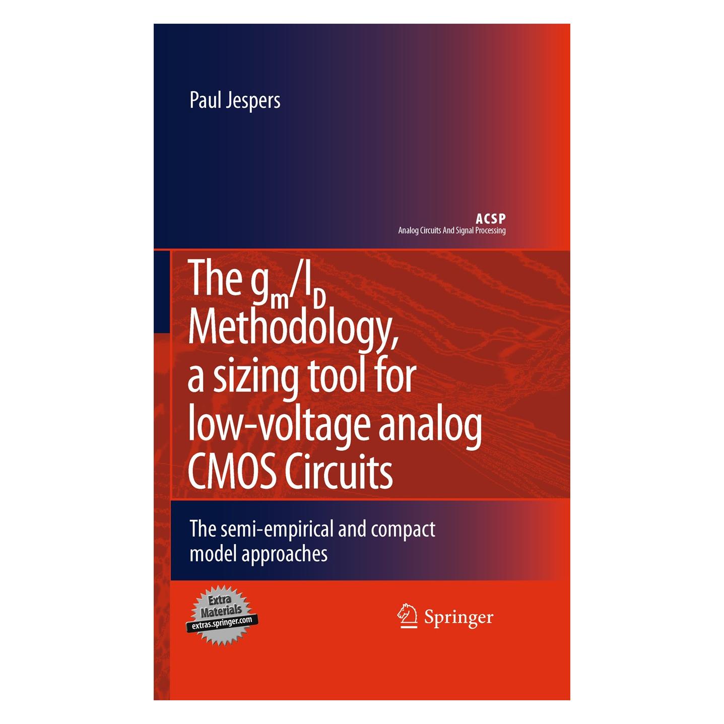 Springer The gm/ID Methodology, a sizing tool for low-voltage analog CMOS Circuits (Englisch, Hardcover, Paul Jespers) (9780387471006)