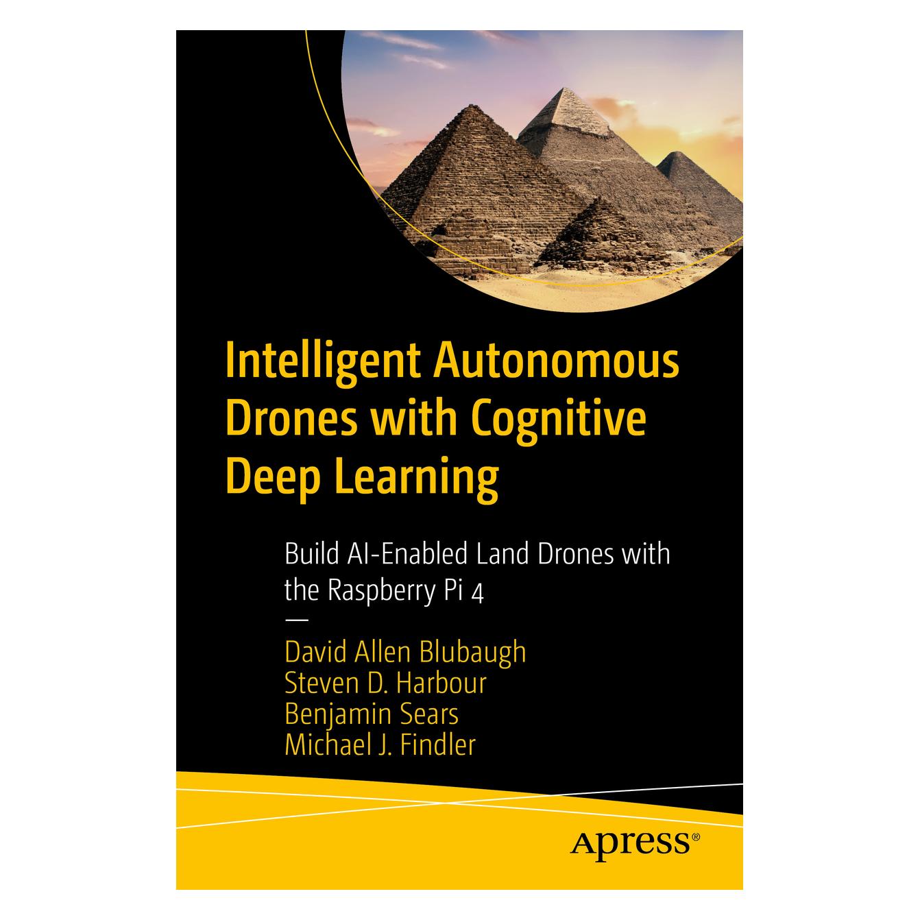Apress Intelligent Autonomous Drones with Cognitive Deep Learning (Englisch, Softcover, Benjamin Sears, David Allen Blubaugh, Michael J. Findler, Steven D. Harbour) (41976017)