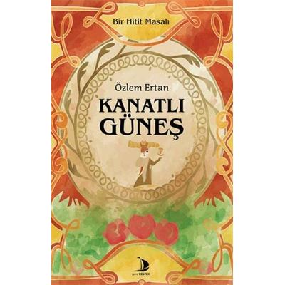 Kanatli Günes - Bir Hitit Masali, Taschenbuch von Özlem Ertan, Genc Destek