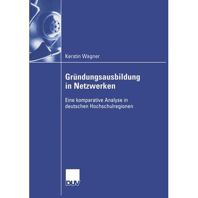 Gründungsausbildung in Netzwerken, Taschenbuch von Kerstin Wagner, Deutscher Universitätsverlag, 978-3-8350-0188-6