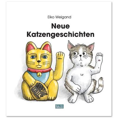 Neue Katzengeschichten, Gebundene Ausgabe von Eiko Weigand, Weigand-Bücher, 978-3-945258-24-8