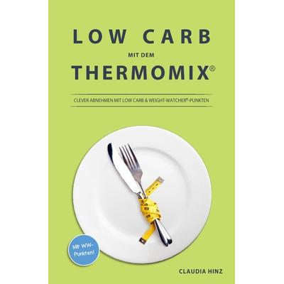 Low Carb mit dem Thermomix:, Taschenbuch von Claudia Hinz, Epubli, 978-3-7467-0891-1