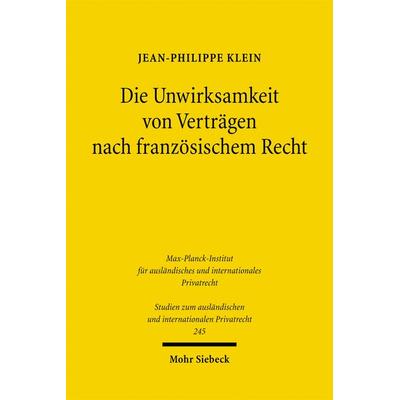 Die Unwirksamkeit von Verträgen nach französischem Recht, Taschenbuch von Jean-Philippe Klein, Mohr Siebeck, 978-3-16-149974-6