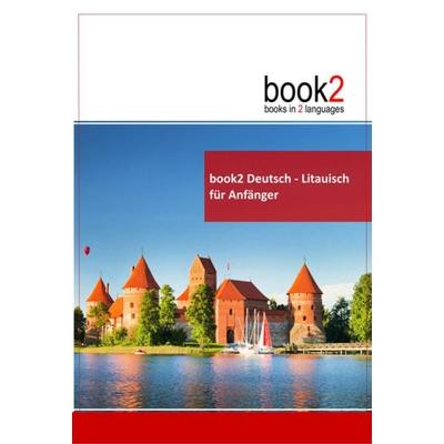 book2 Deutsch - Litauisch für Anfänger, Taschenbuch von Johannes Schumann, Goethe Verlag, 978-3-938141-25-0
